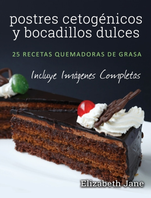 postres cetogenicos y bocadillos dulces: 25 recetas quemadoras de grasa