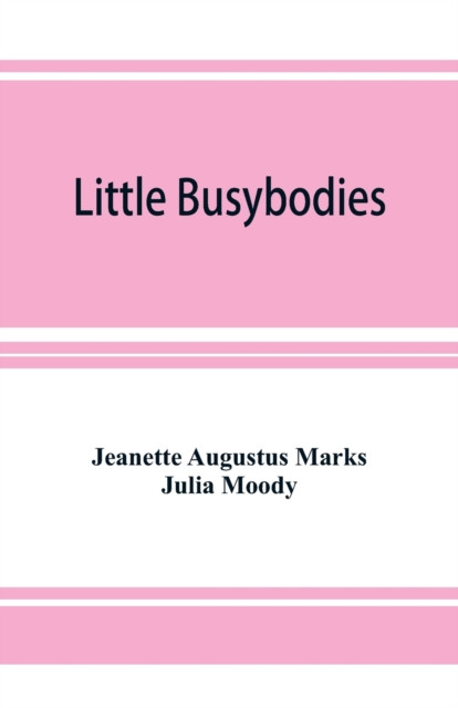 Little Busybodies: The Life of Crickets, Ants, Bees, Beetles, and Other Busybodies