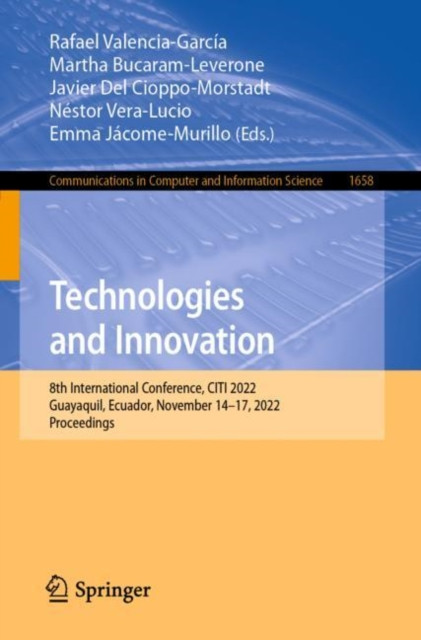 Technologies and Innovation: 8th International Conference, CITI 2022, Guayaquil, Ecuador, November 14–17, 2022, Proceedings
