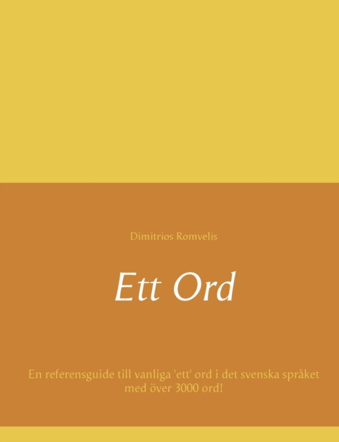 Ett Ord: En referensguide till vanliga 'ett' ord i det svenska spraket med over 3000 ord!
