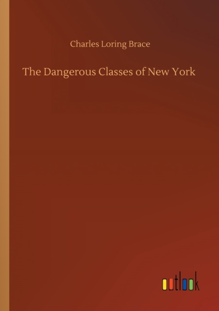 The Dangerous Classes of New York