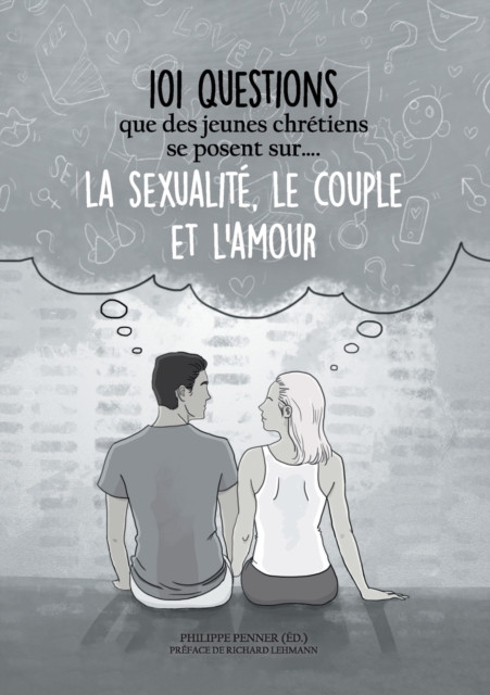 101 questions que des jeunes chretiens se posent sur ... la sexualite, le couple et l'amour: Pistes de reflexion au sein de l'Eglise adventiste