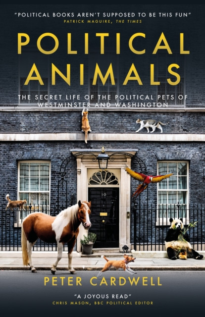 Political Animals: The secret life of the political pets of Westminster and Washington
