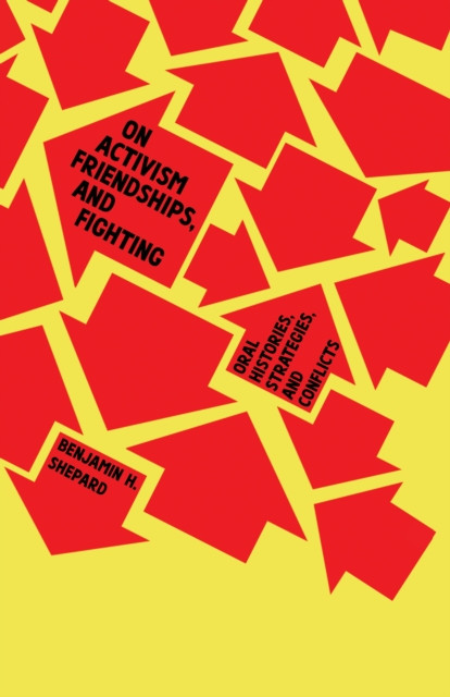 On Activism, Friendships, and Fighting: Oral Histories, Strategies and Conflicts
