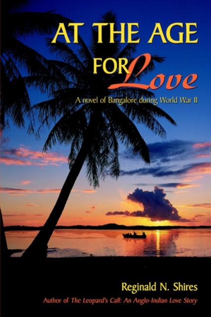 At the Age for Love: A Novel of Bangalore During World War II