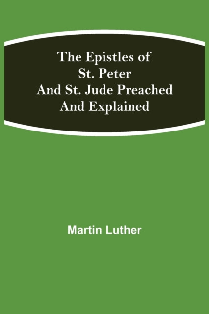 The Epistles Of St. Peter And St. Jude Preached And Explained