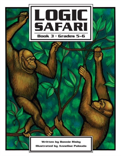 Logic Safari: Book 3, Grades 5-6