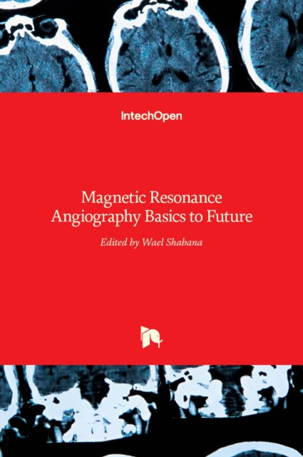 Magnetic Resonance Angiography: Basics to Future