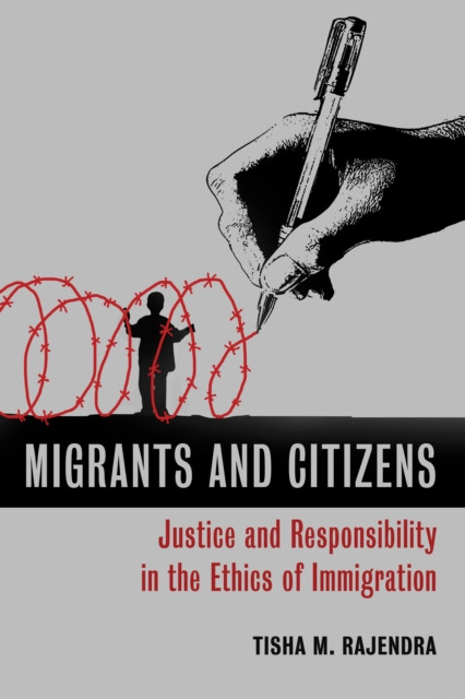 Migrants and Citizens: Justice and Responsibility in the Ethics of Immigration