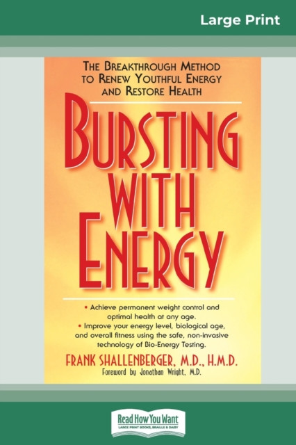 Bursting with Energy: The Breakthrough Method to Renew Youthful Energy and Restore Health (16pt Large Print Edition)