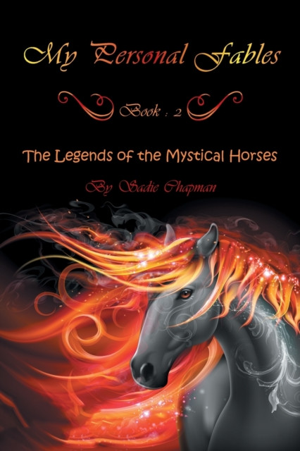My Personal Fables: (Book 2: the Legends of the Mystical Horses)