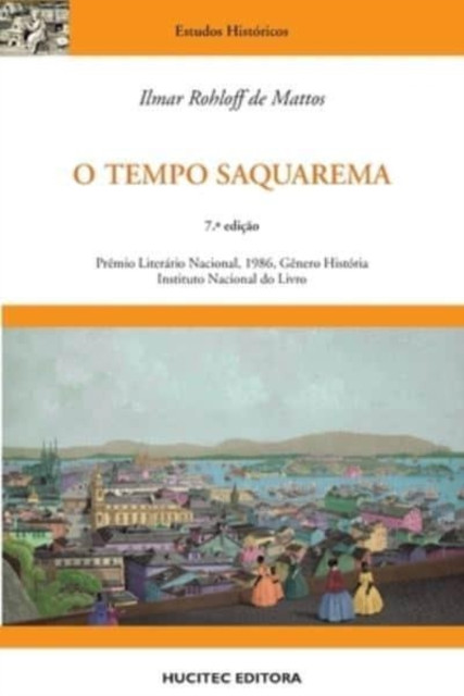 O tempo Saquarema: a formacao do Estado Imperial