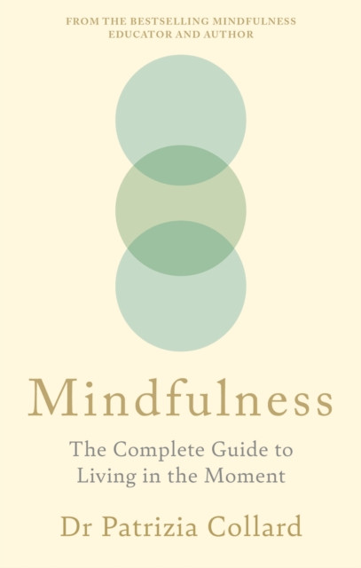 Mindfulness: The Complete Guide to Living in the Moment