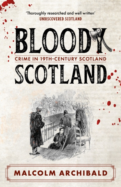 Bloody Scotland: Crimes that shaped 19th-century Scotland