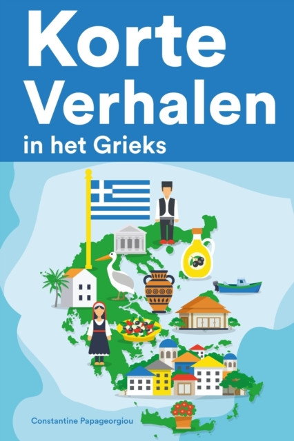 Korte Verhalen in het Grieks: Korte verhalen in Grieks voor beginners en gevorderden