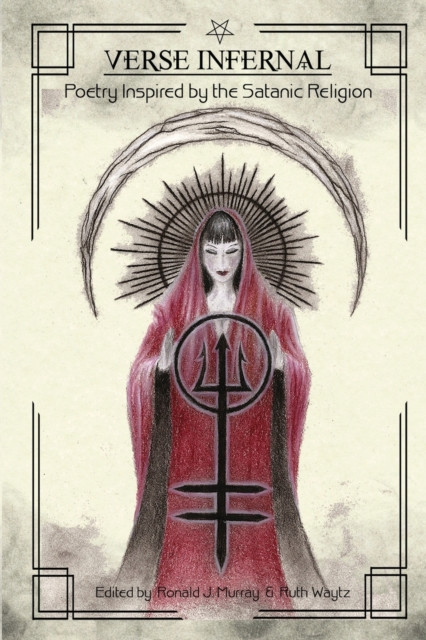 Verse Infernal: Poetry Inspired by the Satanic Religion