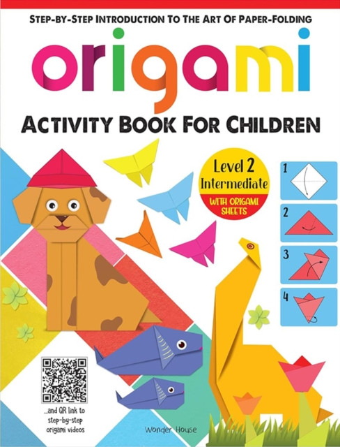 Origami: Step-By-Step Introduction to the Art of Paper-Folding: Level