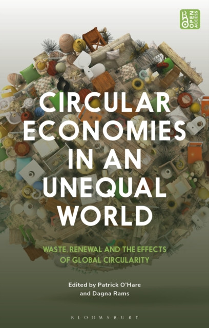 Circular Economies in an Unequal World: Waste, Renewal and the Effects of Global Circularity