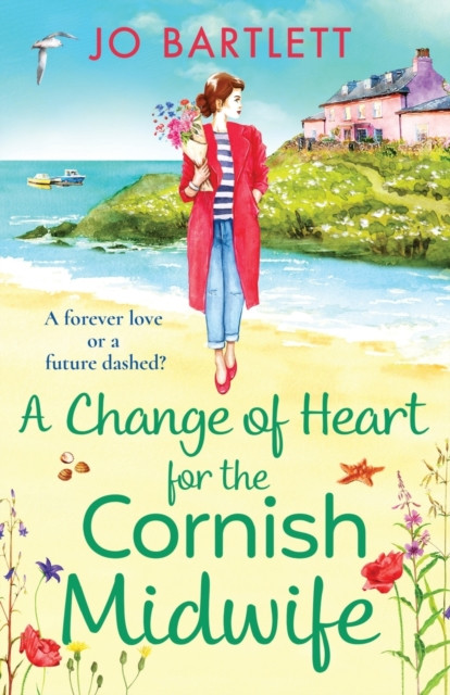 A Change of Heart for the Cornish Midwife: The uplifting instalment in Jo Bartlett's Cornish Midwives series