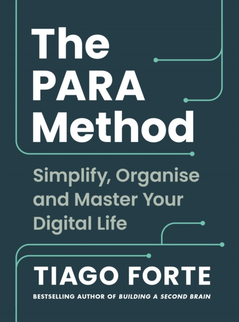 The PARA Method: Simplify, Organise and Master Your Digital Life
