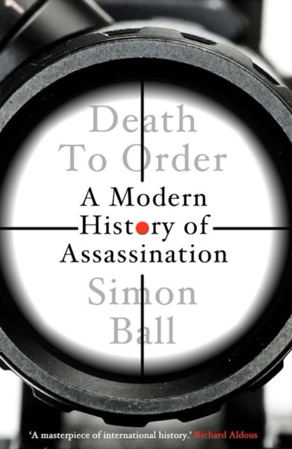 Death to Order: A Modern History of Assassination