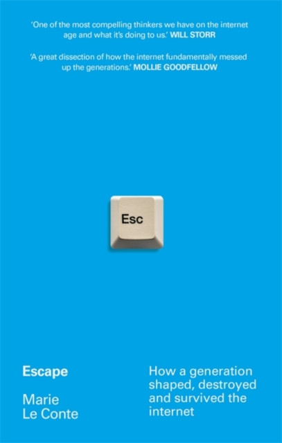 Escape: How a generation shaped, destroyed and survived the internet