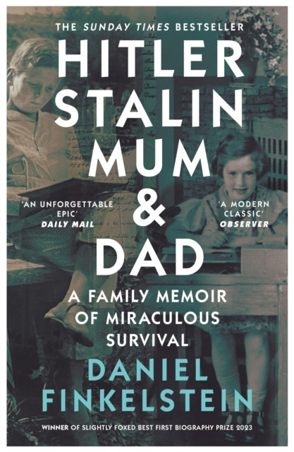 Hitler, Stalin, Mum and Dad: A Family Memoir of Miraculous Survival