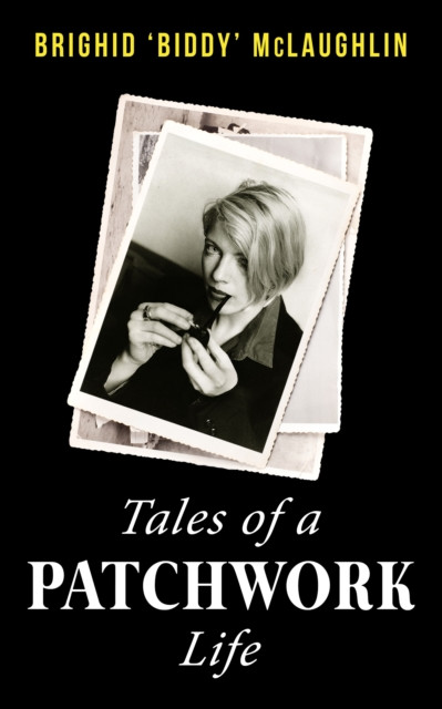 Tales of a Patchwork Life: A Memoir of the Stories That Keep Me