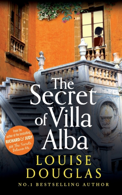 The Secret of Villa Alba: The beautifully written, page-turning novel from NUMBER 1 BESTSELLER Louise Douglas
