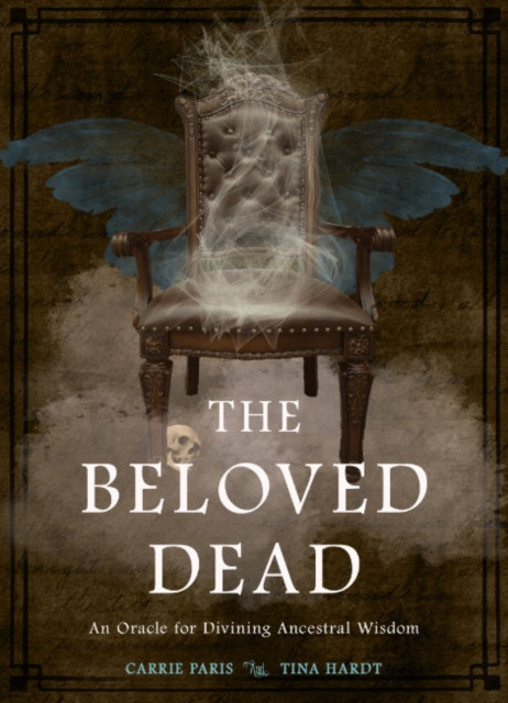 The Beloved Dead: An Oracle for Divining Ancestral Wisdom (82 Cards and 144-Page Full-Color Guidebook)