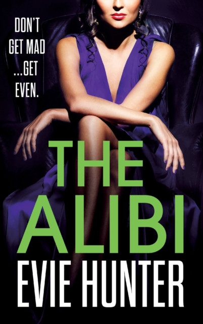 The Alibi: The addictive revenge thriller from Evie Hunter