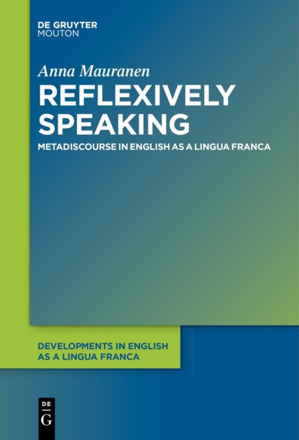 Reflexively Speaking: Metadiscourse in English as a Lingua Franca