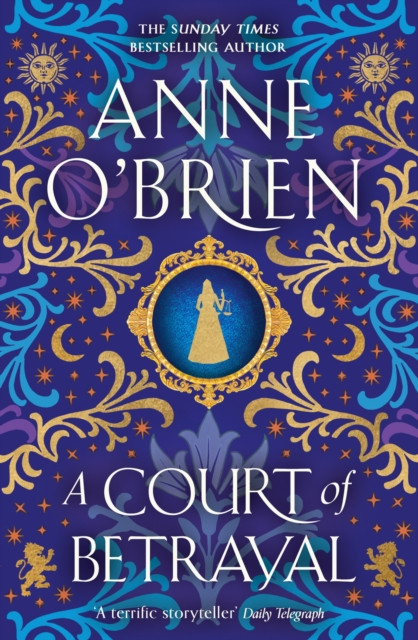 A Court of Betrayal: The gripping new historical novel from the Sunday Times bestselling author!