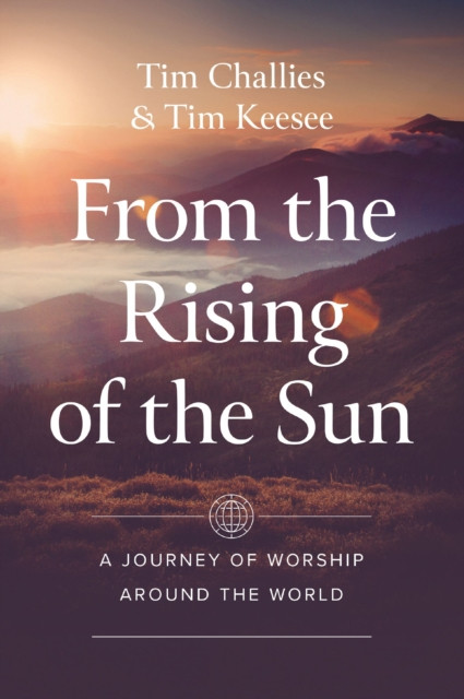 From the Rising of the Sun: A Journey of Worship Around the World