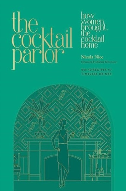 The Cocktail Parlor: How Women Brought the Cocktail Home