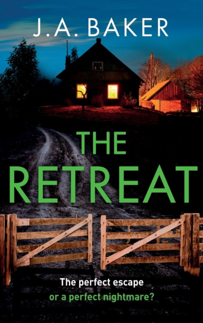 The Retreat: A page-turning psychological thriller from J.A. Baker