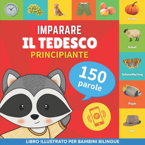 Imparare il tedesco - 150 parole con pronunce - Principiante: Libro illustrato per bambini bilingue