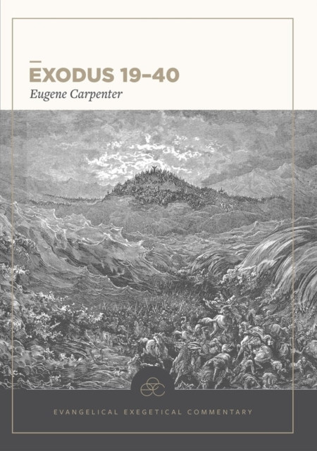 Exodus 19–40: Evangelical Exegetical Commentary