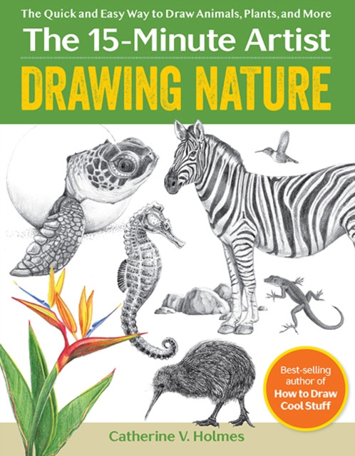 Drawing Nature: The Quick and Easy Way to Draw Animals, Plants, and More