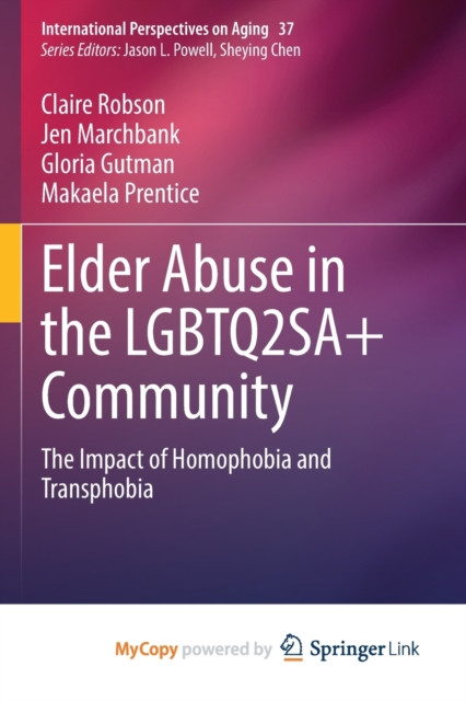 Elder Abuse in the LGBTQ2SA+ Community: The Impact of Homophobia and Transphobia