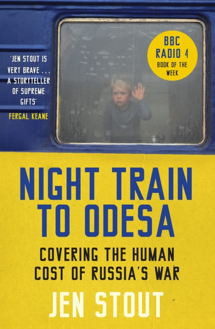 Night Train to Odesa: Covering the Human Cost of Russia’s War (BBC Radio 4 Book of the Week)