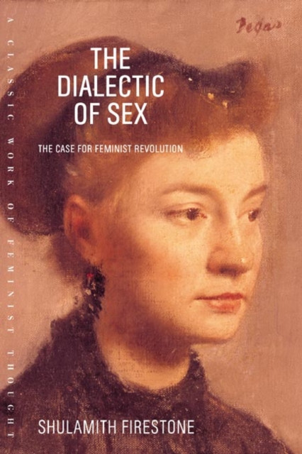 Dialectic of Sex: The Case for Feminist Revolution
