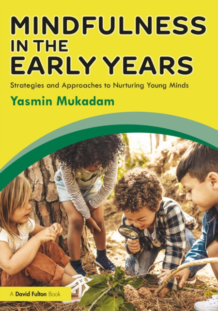 Mindfulness in Early Years: Strategies and Approaches to Nurturing Young Minds