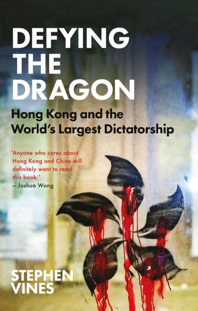 Defying the Dragon: Hong Kong and the World's Largest Dictatorship