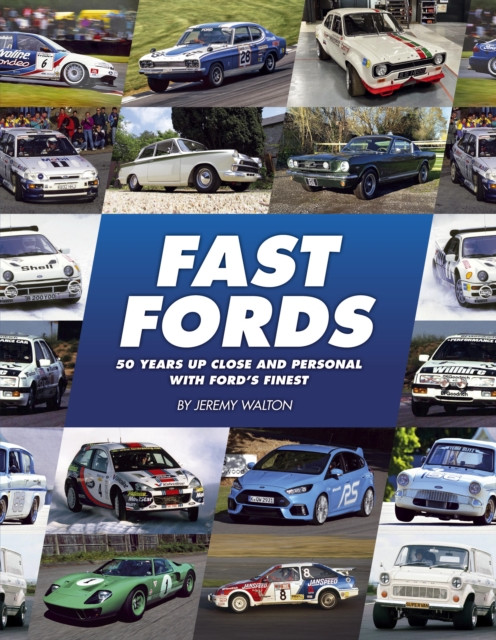 Fast Fords: 50 Years Up Close and Personal with Ford's Finest