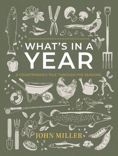 WHAT'S IN A YEAR: A COUNTRYMAN'S TALE THROUGH THE SEASONS