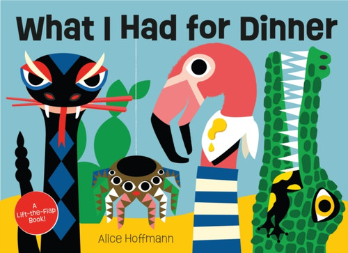 What I Had for Dinner: A Lift-the-Flap Book