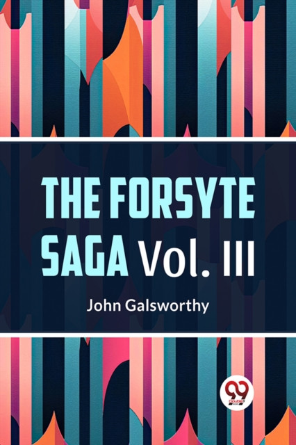 The Forsyte Saga, Volume III (Edition2023)