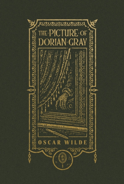 The Picture of Dorian Gray (The Gothic Chronicles Collection): Deluxe Edition