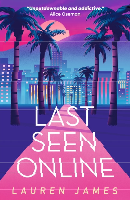 Last Seen Online: An addictive YA thriller set in sun-drenched LA about fame, obsession and toxic fandom. The perfect read for fans of mysteries, true crime and Hollywood scandals